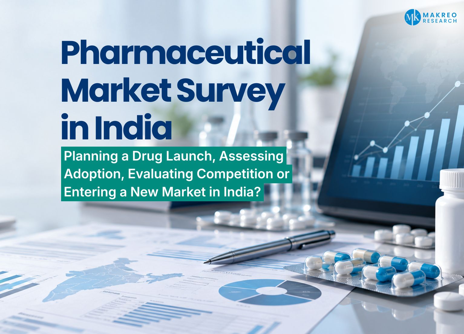 Pharmaceutical Market Survey in India - Understanding Drug Adoption, New Launches, Competition and Market Opportunities
